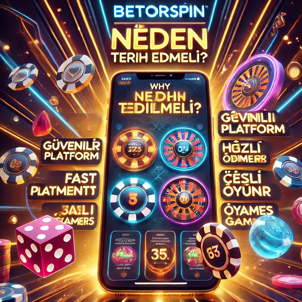 Betorspin Neden Tercih Edilmeli?
